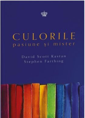 Culorile. Pasiune si mister | David Scott Kastan