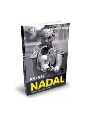 Rafa povestea mea - Rafael Nadal John Carlin