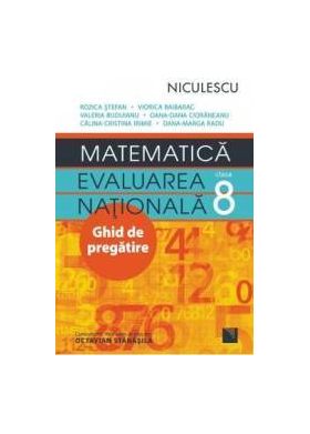 Evaluare nationala. Matematica - Clasa 8 - Ghid de pregatire - Rozica Stefan Viorica Baibarac