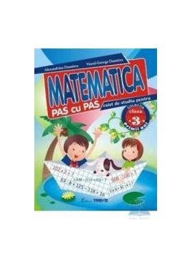 Matematica clasa 3 caiet pas cu pas - Alexandrina Dumitru Viorel-George Dumitru