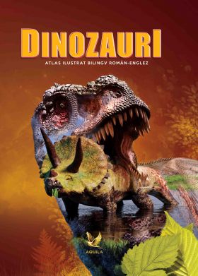 Dinozauri. Atlas ilustrat bilingv roman-englez |