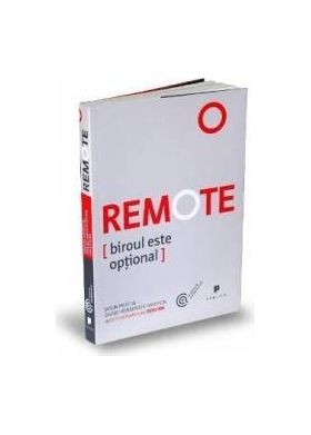 Remote. Biroul este optional - Jason Fried David Heinemeier Hansson