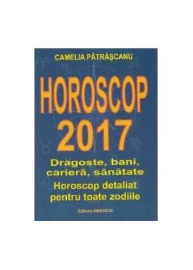 Horoscop 2017 - Camelia Patrascanu