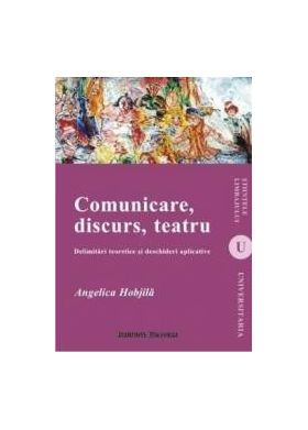 Comunicare Discurs Teatru - Angelica Hobjila