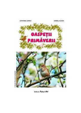 Oaspetii primaverii - Stefania Udrea Daniel Dosa