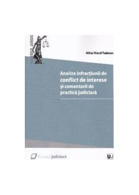 Analiza infractiunii de conflict de interese si comentarii de practica judiciara - Mihai Viorel Tudoran