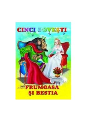 Cinci povesti - Frumoasa si Bestia