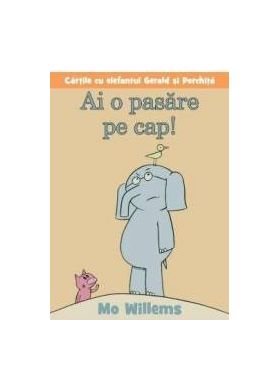 Ai o pasare pe cap - Mo Willems