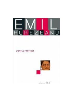 Opera poetica - Emil Hurezeanu