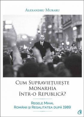 Cum supravietuieste monarhia intr-o republica? | Alexandru Muraru