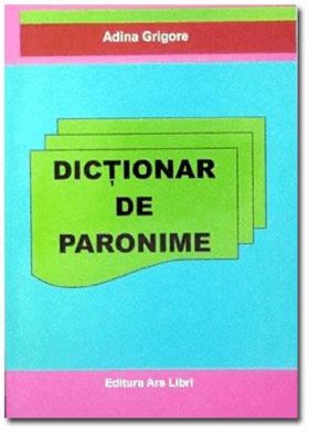 Dictionar de paronime | Adina Grigore