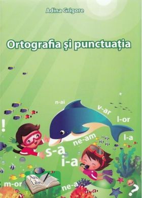 Ortografia si punctuatia | Adina Grigore