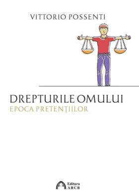 Drepturile omului. Epoca pretentiilor | Vittorio Possenti