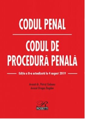 Codul penal. Codul de procedura penala (04.08.2019) | Petrut Ciobanu, Dragos Bogdan