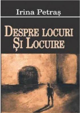 Despre locuri si locuire | Irina Petras