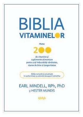 BIBLIA VITAMINELOR, EARL MINDELL, RPh, PhDHESTER MUNDIS Carte - LIFESTYLE PUBLISHING