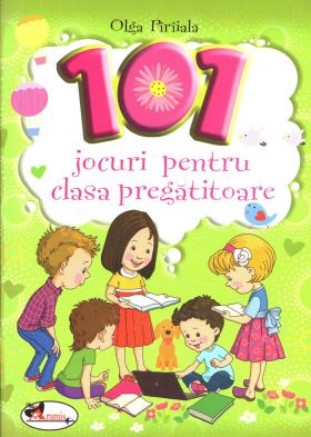 101 jocuri pentru clasa pregatitoare | Olga Piriiala