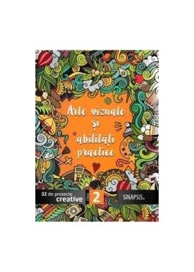 Arte vizuale si abilitati practice - Clasa 2. 32 de proiecte creative