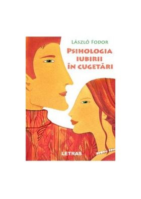 Psihologia iubirii in cugetari - Laszlo Fodor