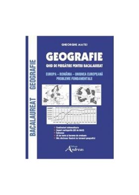 Geografie. Ghid de pregatire pentru Bacalaureat - Gheorghe Matei