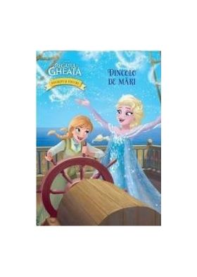 Disney Regatul de Gheata. Povesti si jocuri. Dincolo de mari