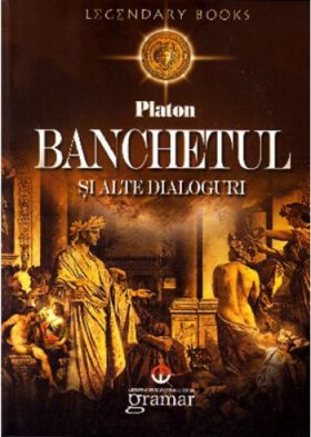 Banchetul si alte dialoguri - Platon