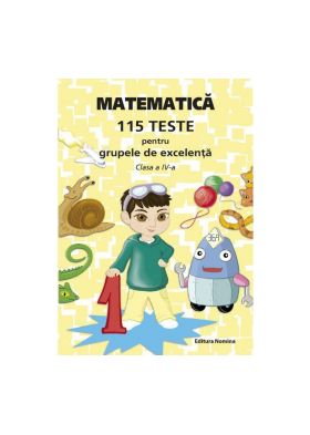 Matematica.115 teste pentru grupele de excelenta-cls.IV