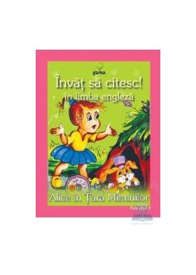 Invat sa citesc in limba engleza - Alice in Tara Minunilor - Nivelul 1