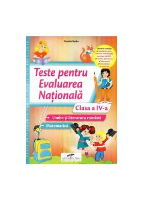 Teste pentru evaluarea nationala. Clasa a IV-a Limba si literatura romana. Matematica