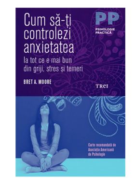 Cum sa-ti controlezi anxietatea | Bret A. Moore