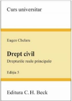 Drept civil. Drepturile reale principale | Eugen Chelaru