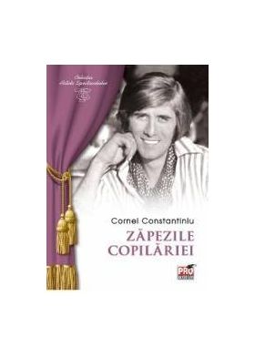 Zapezile copilariei - Cornel Constantiniu