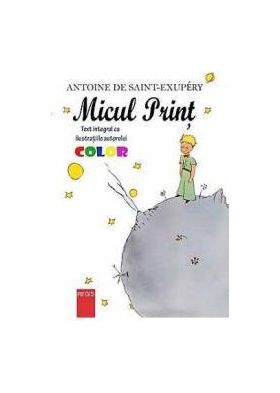 Micul Print ilustratii color - Antoine De Saint-Exupery