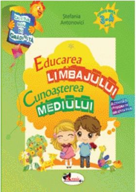 Educarea limbajului si cunoasterea mediului (3-4 ani) | Stefania Antonovici