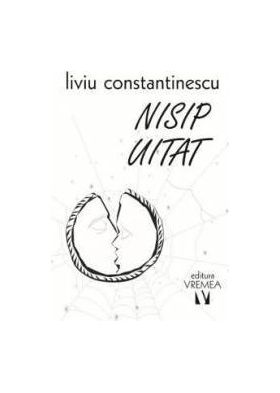 Nisip uitat - Liviu Constantinescu