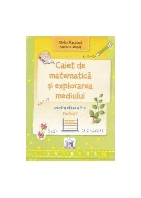 Caiet de matematica si explorarea mediului - Clasa a 2-a. Partea 1 - Stefan Pacearca Mariana Mogos