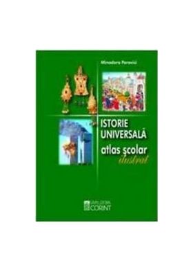 Istorie universala atlas scolar ilustrat 2008 - Minodora Perovici