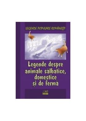 Legende despre animale salbatice Domestice si de ferma - Legende populare romanesti