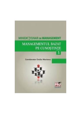 Minidictionar De Management 5 Managementul Bazat Pe Cunostinte - Ovidiu Nicolescu
