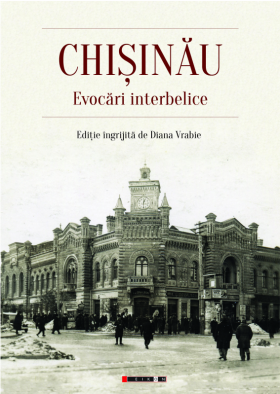 Chisinau. Evocari interbelice | 