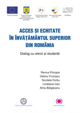 Acces si echitate in invatamantul superior din Romania | Remus Pricopie, Valeriu Frunzaru, Nicoleta Corbu, Loredana Ivan, Alina Bargaoanu