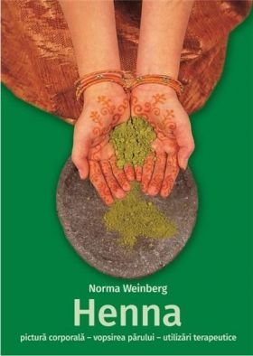 Henna - pictura corporala, vopsirea parului, utilizari terapeutice | Norma Weinberg