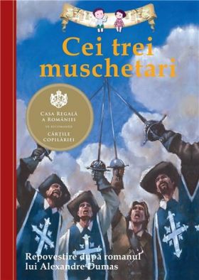 Cei trei muschetari - Repovestire după romanul lui Alexandre Dumas | 