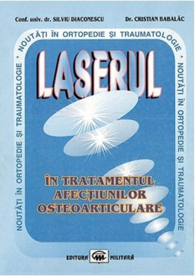 Laserul in tratamentul afectiunilor osteoarticulare | Silviu Diaconescu, Cristian Babalac