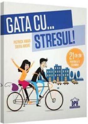 Gata cu... stresul! | Patrick Amar, Silvia Andre