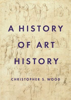 History of Art History | Christopher S. Wood