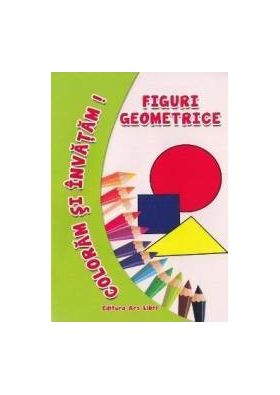 Figuri geometrice - Coloram si invatam