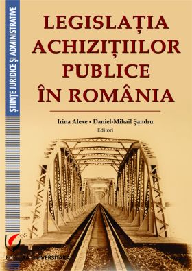 Legislatia achizitiilor publice in Romania | Irina Alexe, Daniel-Mihail Sandru