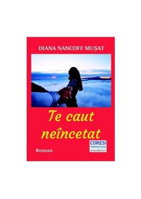 Te caut neincetat - Diana Nancoff Musat