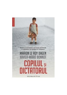 Copilul si dictatorul - Marion Le Roy Dagen Xavier-Marie Bonnot